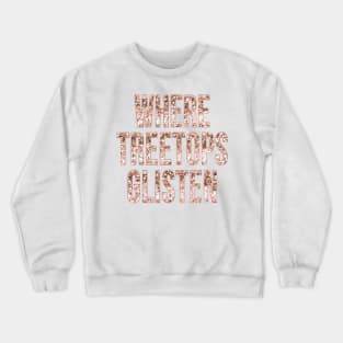 Where the treetops glisten en rose gold Crewneck Sweatshirt